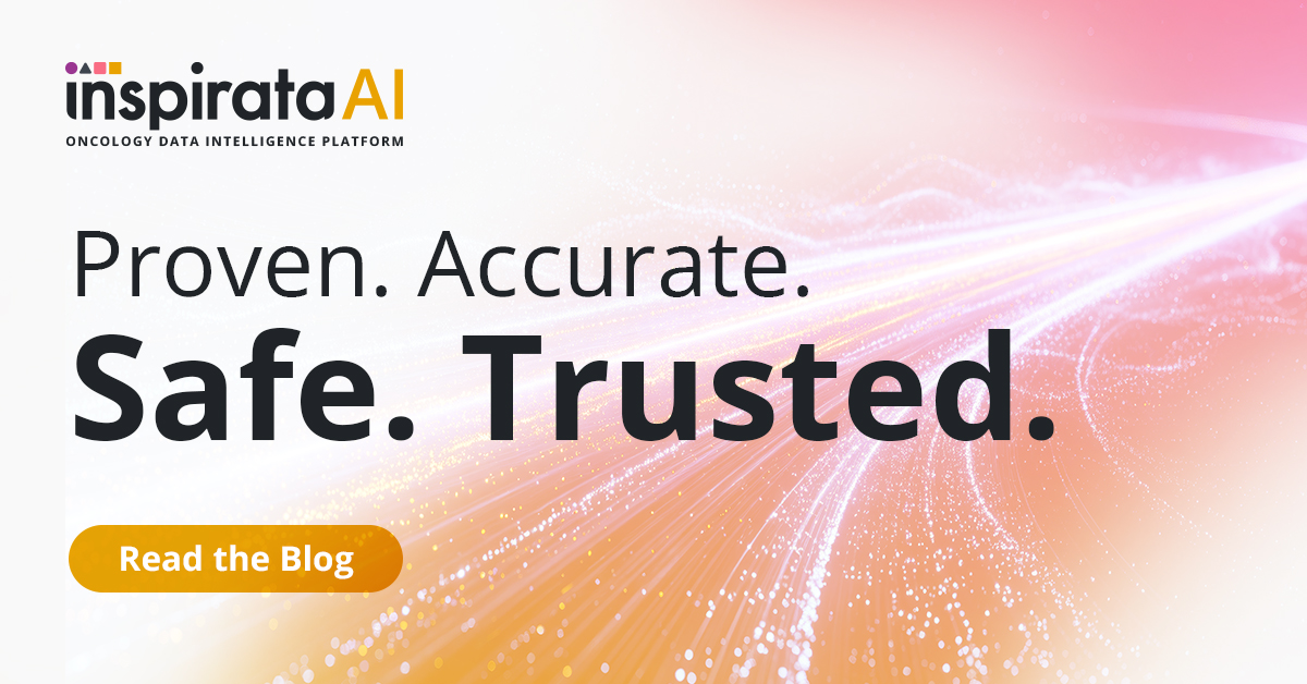Proven. Accurate. Safe. Trusted. Why Oncology Is Different When It Comes to AI.